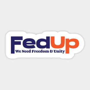 FedUp We Need Freedom & Unity Sticker